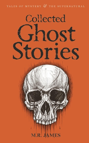 Collected Ghost Stories - Tales of Mystery & The Supernatural (Paperback)