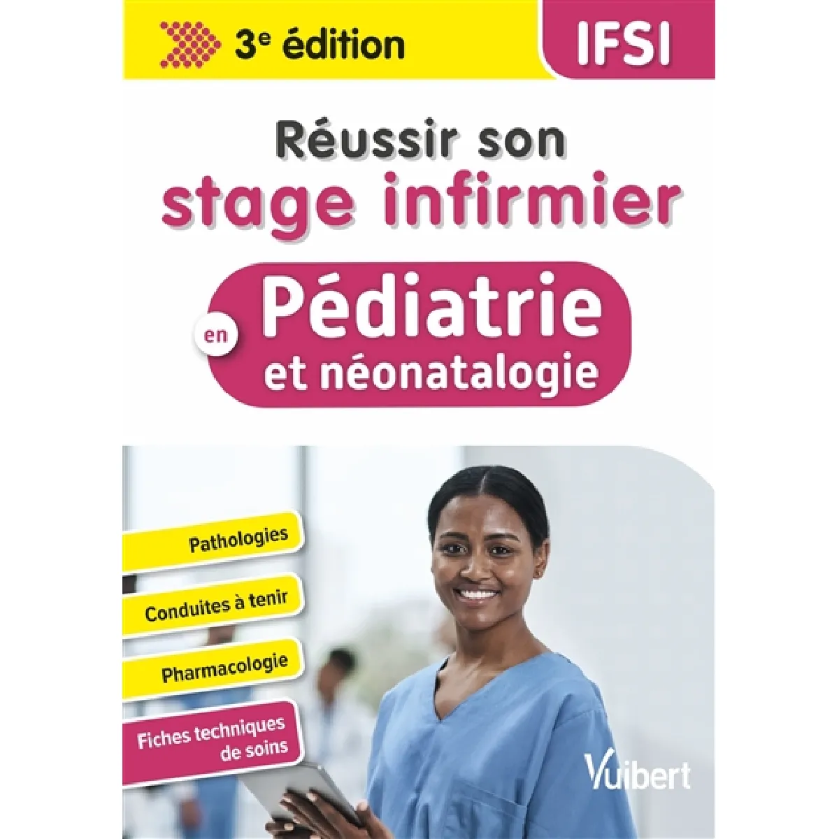 Réussir son stage infirmier en pédiatrie et néonatalogie : pathologies, conduites à tenir, pharmacologie, fiches techniques de soins : IFSI