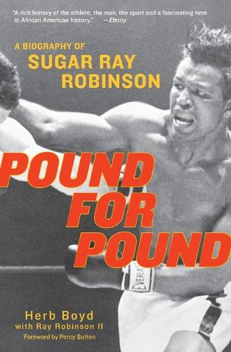Pound For Pound: A Biography of Sugar Ray Robinson (Paperback)