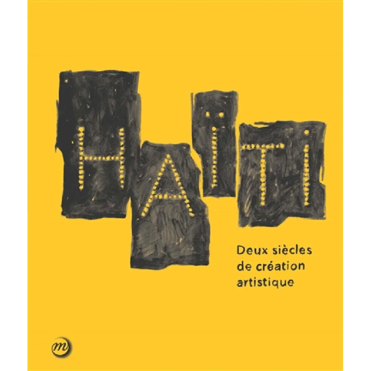 Haïti, deux siècles de création artistique : exposition, Paris, Grand Palais, Galeries nationales, du 19 novembre 2014 au 15 février 2015 · Occasion