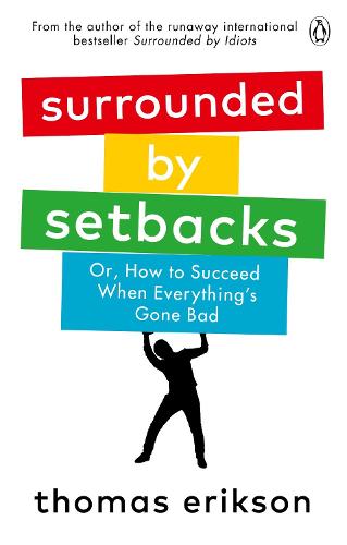 Surrounded by Setbacks: Or, How to Succeed When Everything's Gone Bad (Paperback)