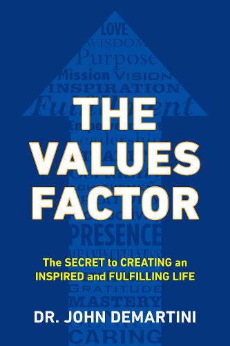 Values Factor: The Secret to Creating an Inspired and Fulfilling Life (Paperback)