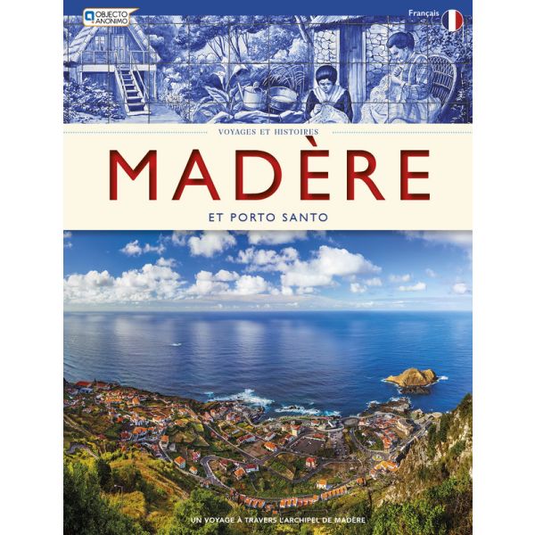 Madère et Porto Santo - Voyages et Histoires