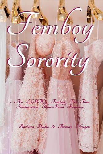 Femboy Sorority: An LGBTQ+, Femboy, First Time, Feminization, Short-Read Romance - Femboy to Gorgeous Girl (Paperback)
