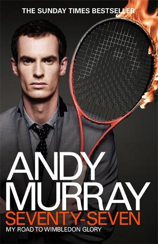 Andy Murray: Seventy-Seven: My Road to Wimbledon Glory (Paperback)