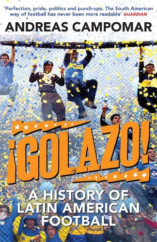 Golazo!: A History of Latin American Football (Paperback)