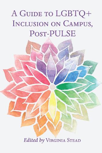 A Guide to LGBTQ+ Inclusion on Campus, Post-PULSE - Equity in Higher Education Theory, Policy, and Praxis 7 (Hardback)
