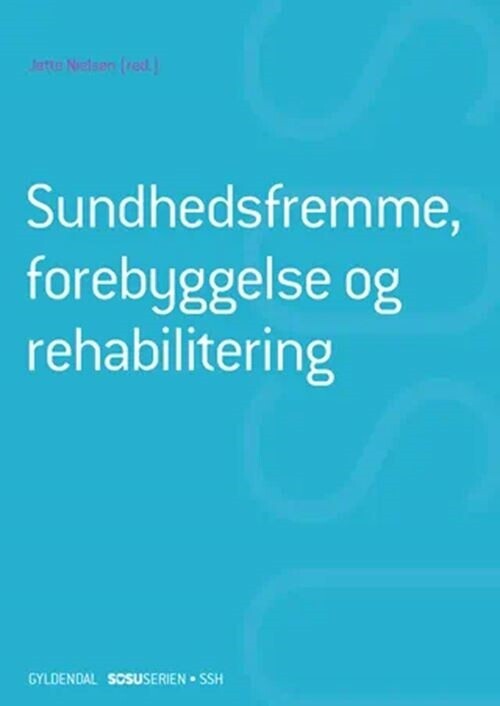 Sundhedsfremme, Forebyggelse Og Rehabilitering - Ssh - Jette Nielsen - Bog