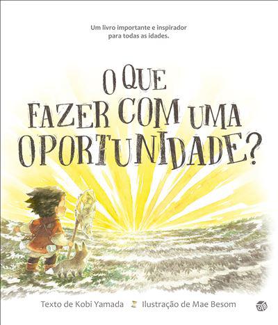 O que Fazer com uma Oportunidade? de Kobi Yamada