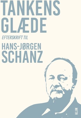 Tankens Glæde - Efterskrift Til Hans-Jørgen Schanz - Mikkel Thorup - Bog