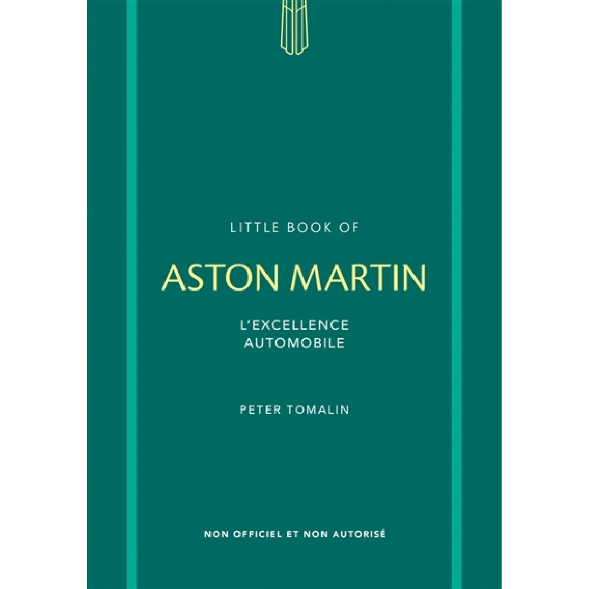 Little book of Aston Martin : l'excellence automobile : non officiel et non autorisé