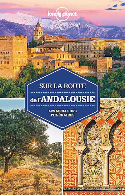LONELY PLANET - SUR LA ROUTE DE L ANDALOUSIE