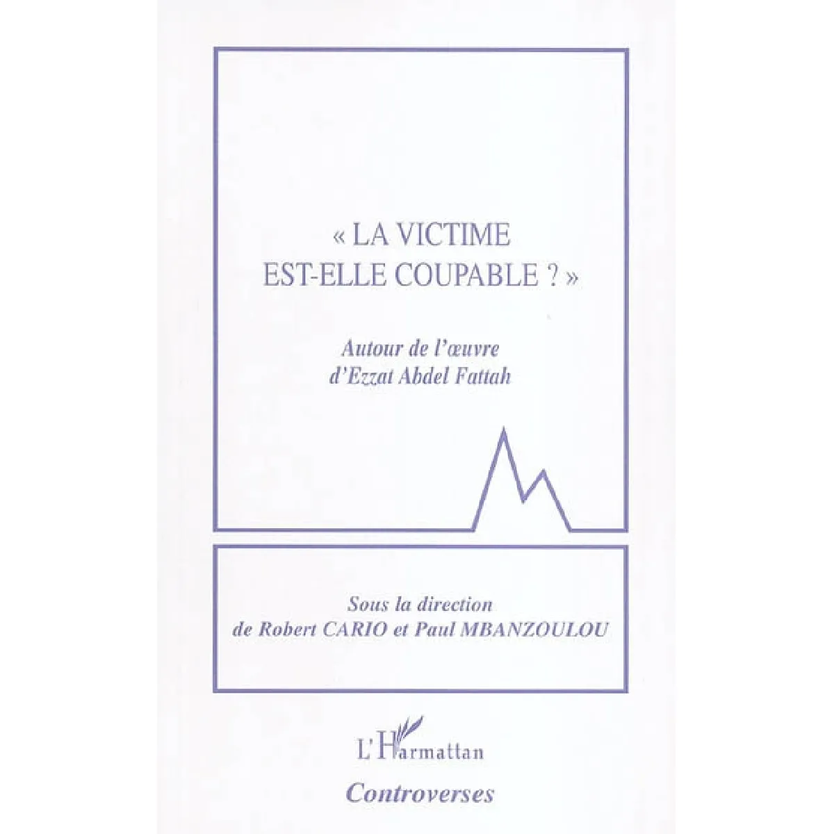 La victime est-elle coupable ? : autour de l'oeuvre d'Ezzat Abdel Fattah · Occasion