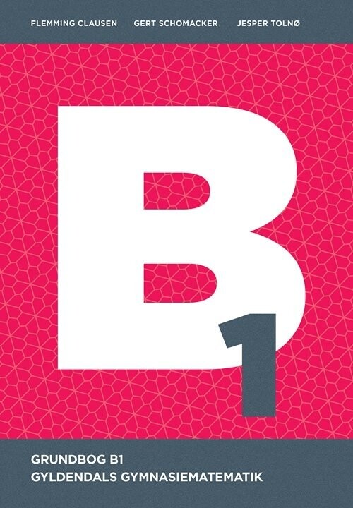 Gyldendals Gymnasiematematik B1 - Grundbog - Gert Schomacker - Bog