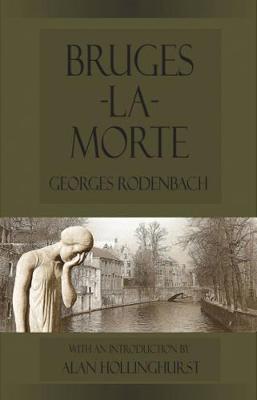 Bruges-la-Morte: and The Death Throes of Towns - Dedalus European Classics (Paperback)