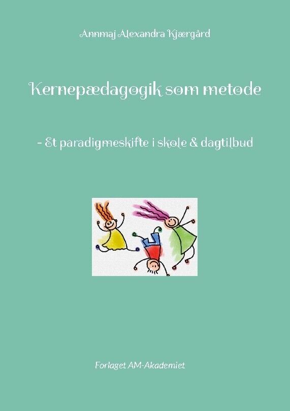 Kernepædagogik Som Metode - Annmaj Alexandra Kjærgård - Bog