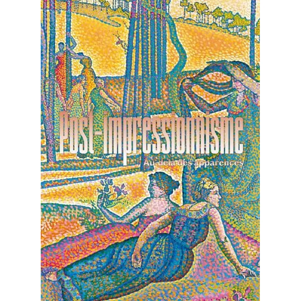 Post-impressionnisme : au-delà des apparences