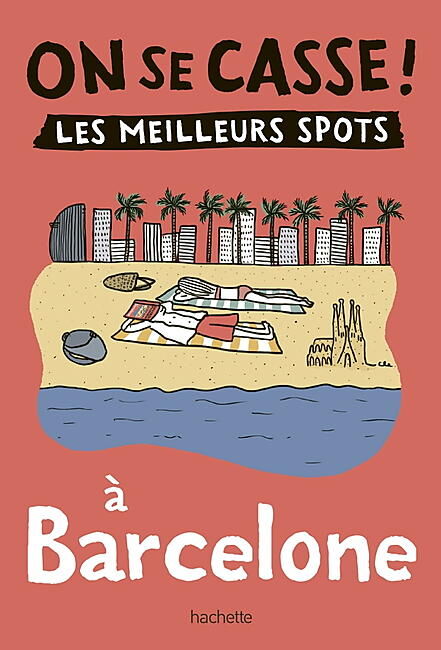 HACHETTE - ON SE CASSE LES MEILLEURS SPOTS A BARCELONE