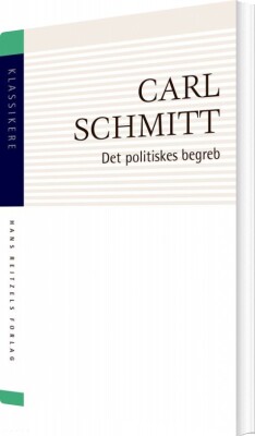 Det Politiskes Begreb - Carl Schmitt - Bog