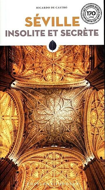 JONGLEZ - SEVILLE INSOLITE ET SECRETE
