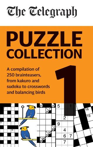 The Telegraph Puzzle Collection Volume 1: A compilation of brilliant brainteasers from kakuro and sudoku, to crosswords and balancing birds - The Telegraph Puzzle Books (Paperback)