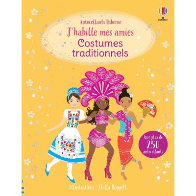 J'habille mes amies : Costumes traditionnels (Nouvelle Edition)