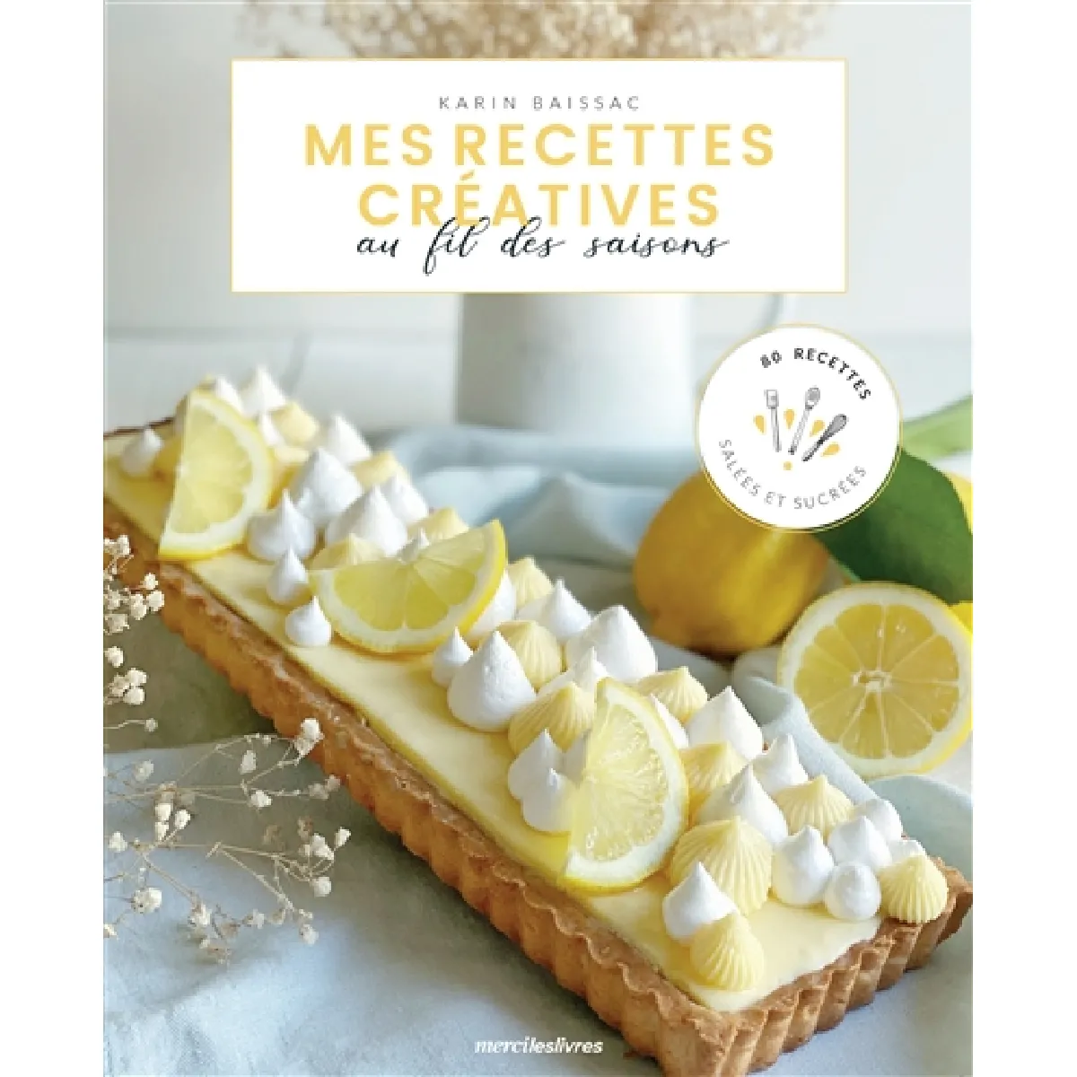 Mes recettes créatives au fil des saisons : 80 recettes salées et sucrées · Occasion