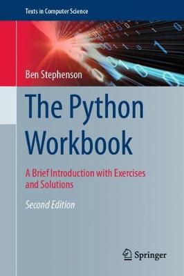The Python Workbook: A Brief Introduction with Exercises and Solutions - Texts in Computer Science (Hardback)