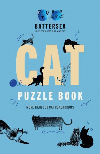 Battersea Dogs and Cats Home - Cat Puzzle Book: Includes crosswords, wordsearches, hidden codes, logic puzzles - a great gift for all cat lovers! (Paperback)