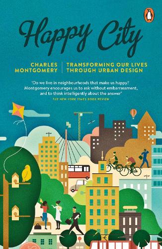 Happy City: Transforming Our Lives Through Urban Design (Paperback)