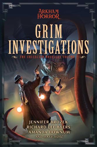 Grim Investigations: Arkham Horror: The Collected Novellas, Vol. 2 - Arkham Horror (Paperback)