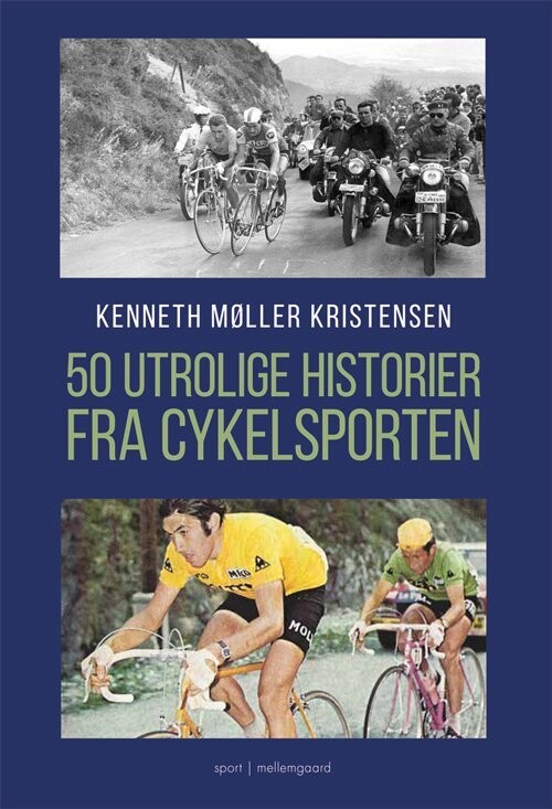 50 Utrolige Historier Fra Cykelsporten - Kenneth Møller Kristensen - Bog