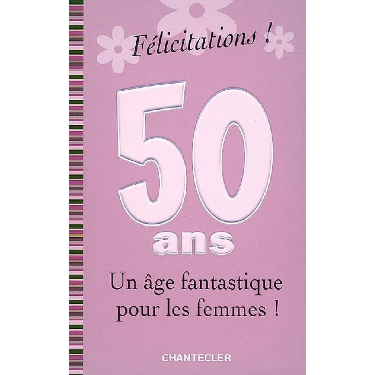 Félicitations ! 50 ans, un âge fantastique pour les femmes ! · Occasion