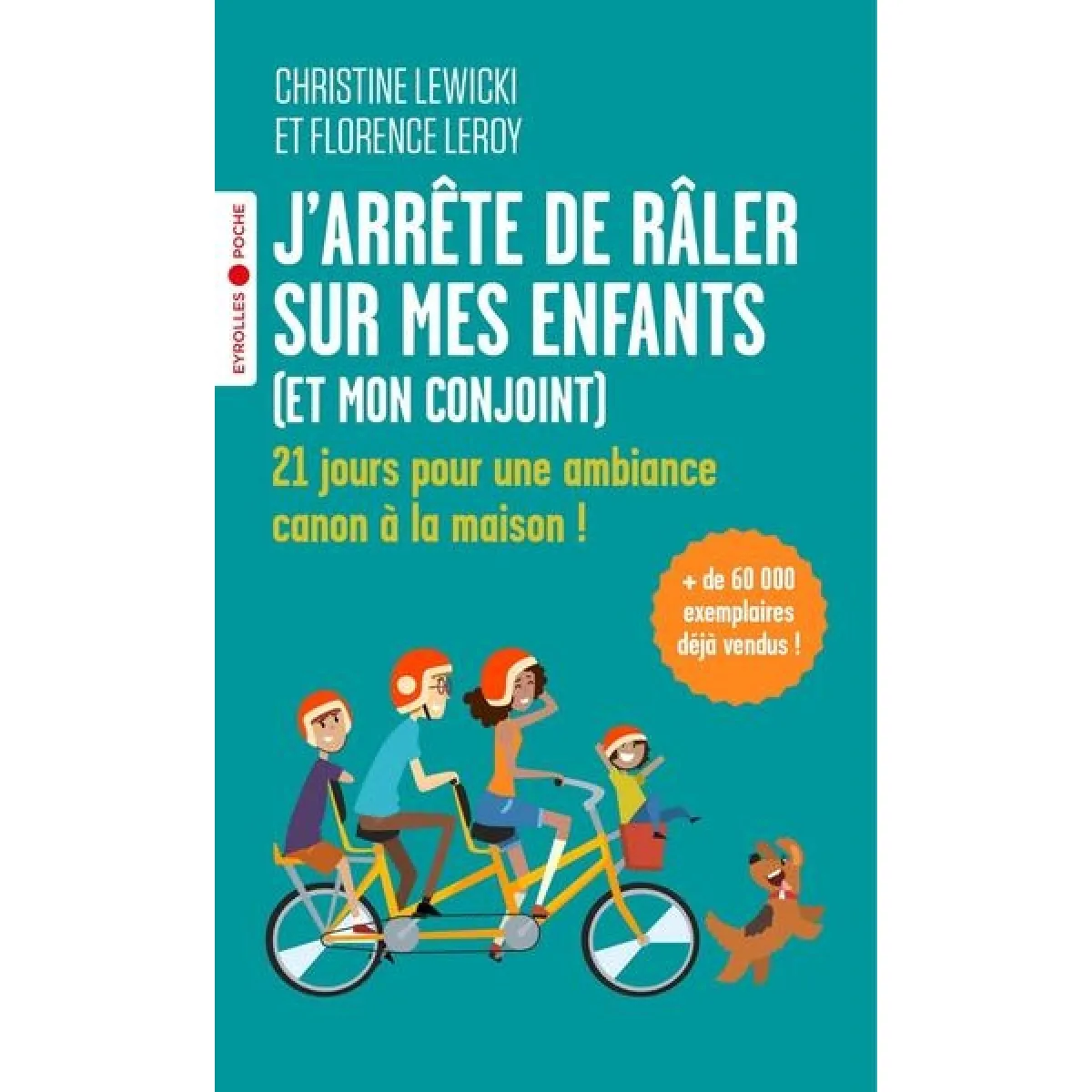 J'arrête de râler sur mes enfants (et mon conjoint) : 21 jours pour une ambiance canon à la maison !