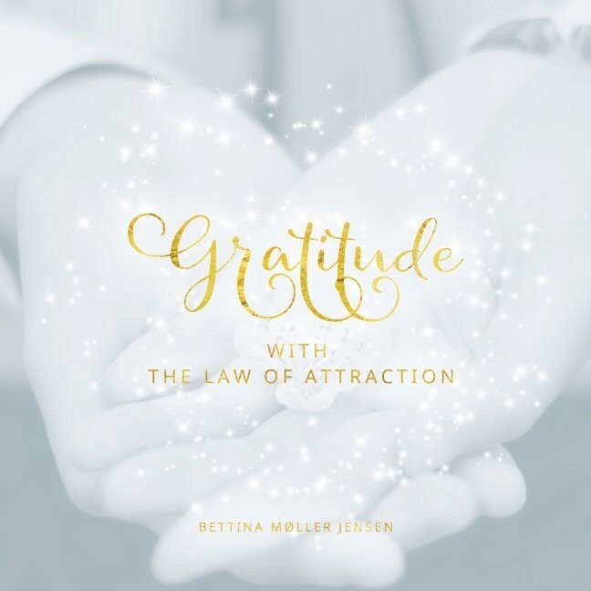 Gratitude With The Law Of Attraction - Bettina Møller Jensen - English Book