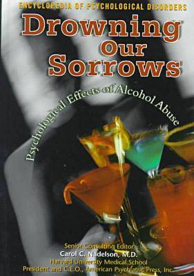 Drowning Our Sorrows - Encyclopedia of Psychological Disorders (Hardback)