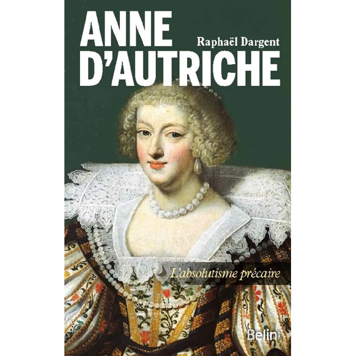 Anne d'Autriche : l'absolutisme précaire · Occasion