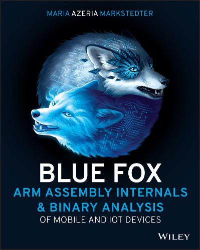 Blue Fox: Arm Assembly Internals and Reverse Engineering (Paperback)