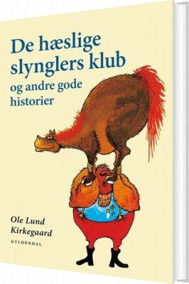 De Hæslige Slynglers Klub Og Andre Gode Historier - Ole Lund Kirkegaard - Bog