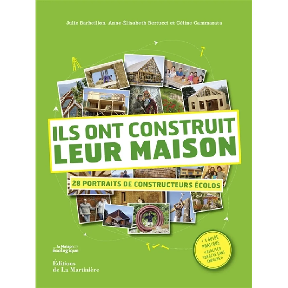 Ils ont construit leur maison : 28 portraits de constructeurs écolos · Occasion