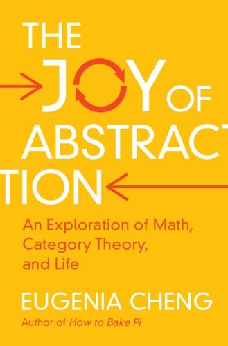 The Joy of Abstraction: An Exploration of Math, Category Theory, and Life (Hardback)