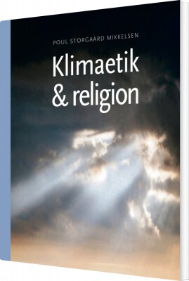 Klimaetik Og Religion - Poul Storgaard Mikkelsen - Bog