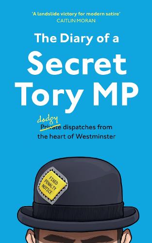 The Diary of a Secret Tory MP (Paperback)