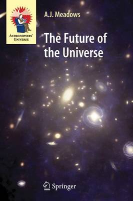 The Future of the Universe - Astronomers' Universe (Paperback)