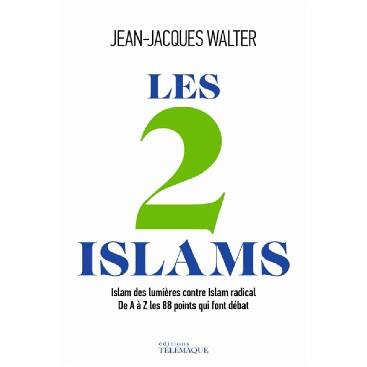 Les 2 islams : islam des Lumières contre islam radical : de A à Z, les 88 points qui font débat · Occasion