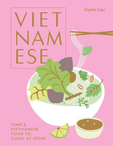 Vietnamese: Simple Vietnamese Food to Cook at Home (Hardback)