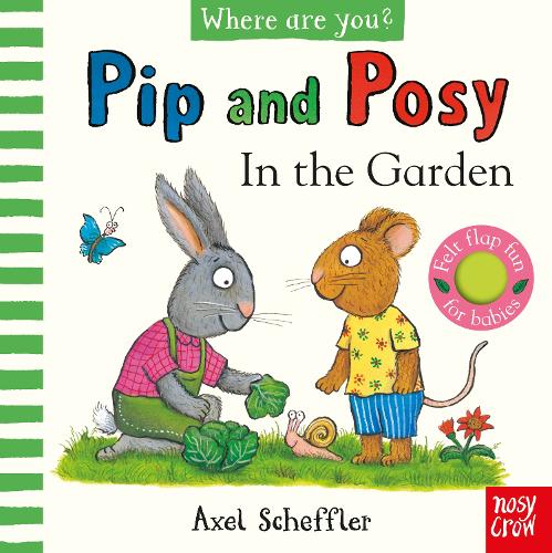 Pip and Posy, Where Are You In the Garden (A Felt Flaps Book) - Pip and Posy (Board book)