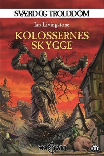Sværd Og Trolddom 10 - Kolossernes Skygge - Ian Livingstone - Bog