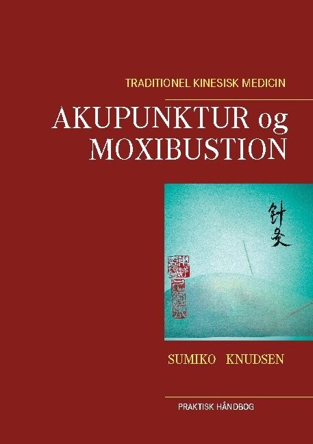 Akupunktur Og Moxibustion - Sumiko Knudsen - Bog
