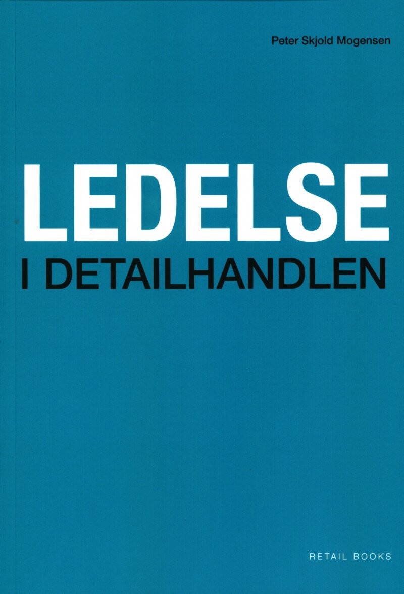 Ledelse I Detailhandlen - Peter Skjold Mogensen - Bog